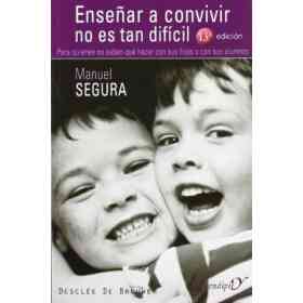 Enseñar a Convivir No Es Tan Difícil. Para Quienes No Saben Qué Hacer Con Sus Hijos O Con Sus Alumnos (Serendipity)