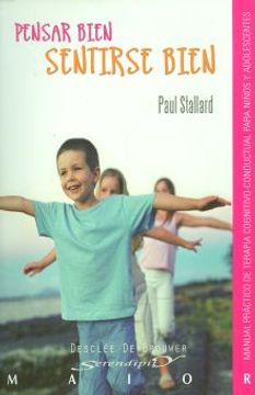Pensar Bien - Sentirse Bien. Manual Práctico De Terapia Cognitivo-Conductual Para Niños Y Adolescentes