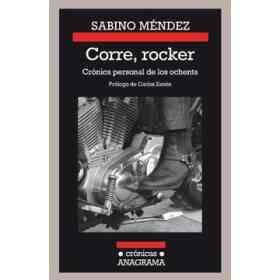 Corre, Rocker: Crónica Personal De Los Ochenta