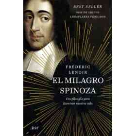 El Milagro Spinoza: Una filosofía Para Iluminar Nuestra Vida (Ariel)