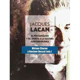 Jacques Lacan. El Psicoanálisis Y Su Aporte a La Cultura Contemporánea (psicología, psiquiatría Y Psicoanálisis)