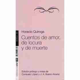 Cuentos De Amor De Locura Y De Muerte