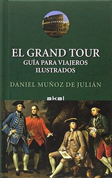 El Grand Tour: guía Para Viajeros Ilustrados