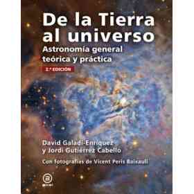 De La Tierra Al Universo. astronomía General Teórica Y Práctica