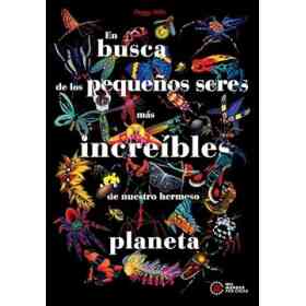 En Busca De Los Pequeños Seres Más Increíbles De Nuestro Hermoso Planeta