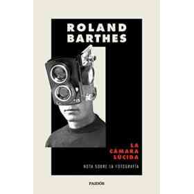 La Cámara Lúcida: Nota Sobre La fotografía (Nueva Biblioteca Roland Barthes)