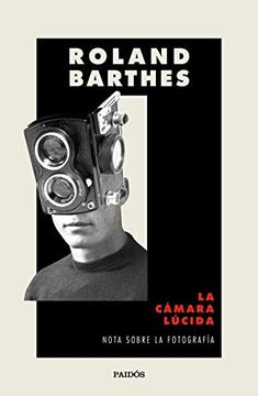 La Cámara Lúcida: Nota Sobre La fotografía (Nueva Biblioteca Roland Barthes)