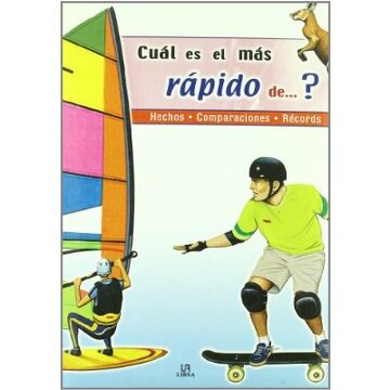 ¿Cuál Es El Más Rápido de...?: Hechos, Comparaciones Y Récords