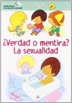 Verdad O Mentira? La Sexualidad (Mi Primera Biblioteca De Iniciación Sexual)