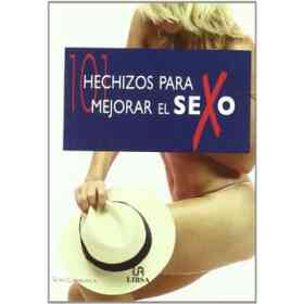 101 Hechizos Para Mejorar El Sexo