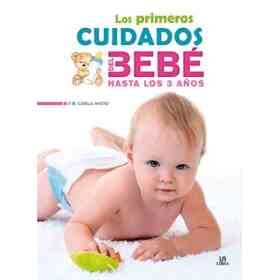Los Primeros Cuidados Del Bebe Hasta Los 3 Años