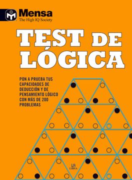Test De Lógica: Pon a Prueba Tus Capacidades De Deducción Y De Pensamiento Lógico Con Más De 200 Problemas