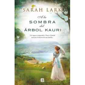 A La Sombra Del Árbol Kauri (trilogía Del Árbol Kauri 2)