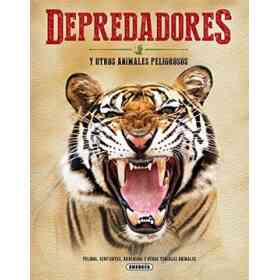 El Gran Libro De. Depredadores Y Otros Animales Peligroso