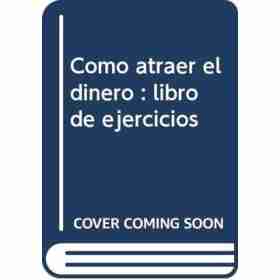 Libro De Ejercicios De Como Atraer El Dinero
