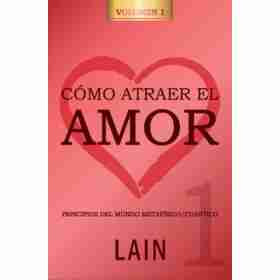Como Atraer El Amor - Volumen 1