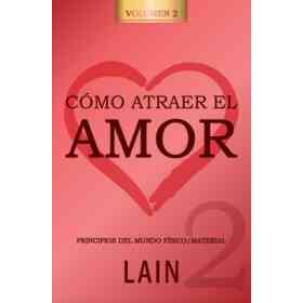 Como Atraer El Amor - Volumen 2