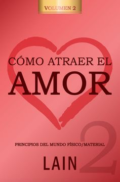 Como Atraer El Amor - Volumen 2