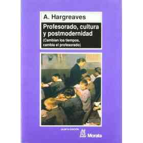 Profesorado, Cultura Y Postmodernidad: Cambian Los Tiempos, Cambia El Profesorado