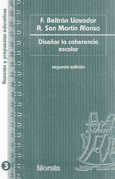 Diseñar La Coherencia Escolar: Bases Para El Proyecto Educativo (Razones Y Propuestas Educativas)