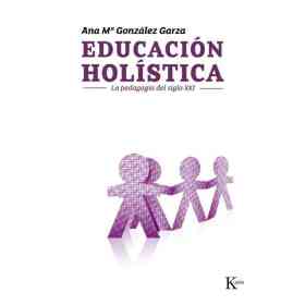 Educacion Holistica. (ed.arg.) La Pedagogia Del Siglo Xxi