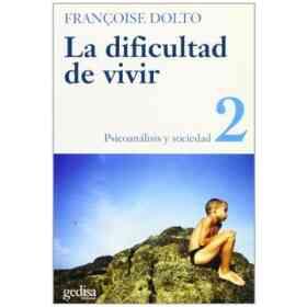 La Dificultad De Vivir (T. 2. ): Psicoanalisis Y Sociedad