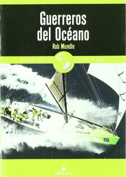 Guerreros Del Océano: La Volvo Ocean Race 2001-2003 (Relatos De Regatas Y Travesías)