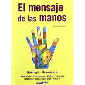 El Mensaje De Las Manos: Un Instrumento Prodigioso Para Crear, Expresarse Y Amar (Ilustrados)