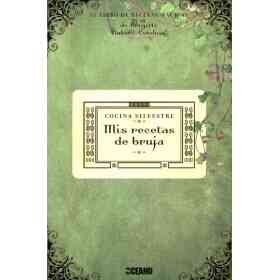 Mis Recetas De Bruja. Cocina Silvestre