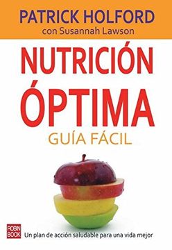 Nutrición Óptima: guía Fácil: Un Plan De Acción Saludable Para Una Vida Mejor