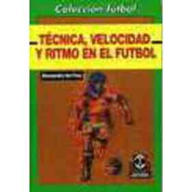 Tecnica, Velocidad Y Ritmo en El Futbol