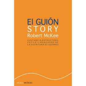 El Guión Sustancia, Estructura, Estilo Y Principios De La Escritura De Guiones