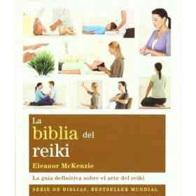 La Biblia Del Reiki: La guía Definitiva Sobre El Arte Del Reiki (Cuerpo-Mente)