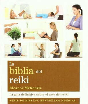 La Biblia Del Reiki: La guía Definitiva Sobre El Arte Del Reiki (Cuerpo-Mente)