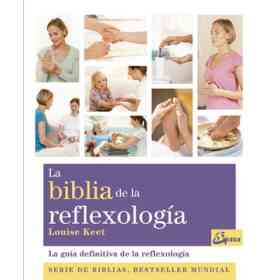 La Biblia De La reflexología: La guía Definitiva De La reflexología (Biblias)