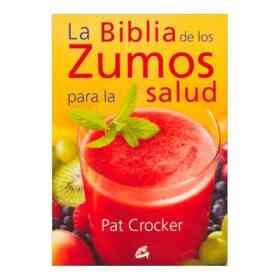 La Biblia De Los Zumos Para La Salud