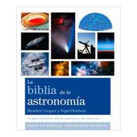 La Biblia De La astronomía: La guía Definitiva Del Firmamento Y Del Universo
