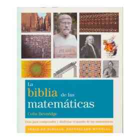 La Biblia De Las Matemáticas: guía Para Comprender Y Disfrutar El Mundo De Las Matemáticas