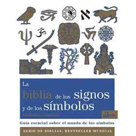 La Biblia De Los Signos Y De Los Símbolos: guía Esencial Sobre El Mundo De Los Símbolos
