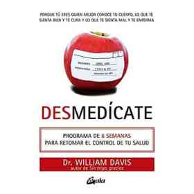 Desmedicate. Programa De 6 Semanas Para Retomar El Control De Tu Salud (Salud Natural)