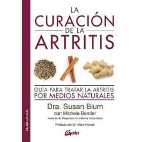 La Curación De La Artritis: guía Para Tratar La Artritis Por Medios Naturales