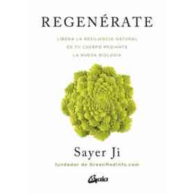 Regenérate: Libera La Resiliencia Natural De Tu Cuerpo Mediante La Nueva Biología