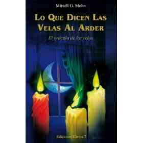 Lo Que Dicen Las Velas Al Arder: El oráculo De Las Velas