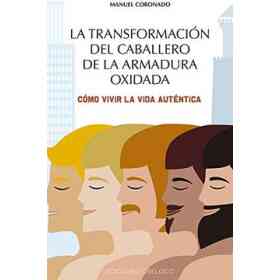 La Transformacion Del Caballero Del La Armadura Oxidada