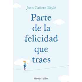 Parte De La Felicidad Que Traes (Spanish Edition)