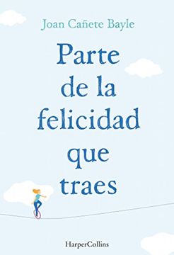Parte De La Felicidad Que Traes (Spanish Edition)