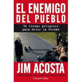 El Enemigo Del Pueblo. Un Tiempo Peligroso Para Contar La Verdad
