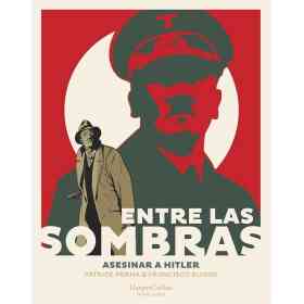 Entre Las Sombras. Asesinar a Hitler