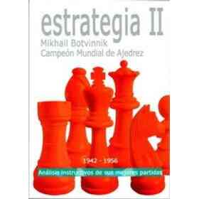 Estrategia Ii - Analisis Instructivos De Sus Mejores Partidas (Tactica Y Estrategia)