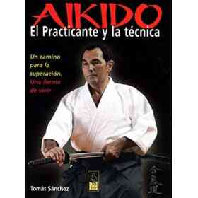 Aikido, El Practicante Y La Técnica: Un Camino Para La Superación, Una Forma De Vivir